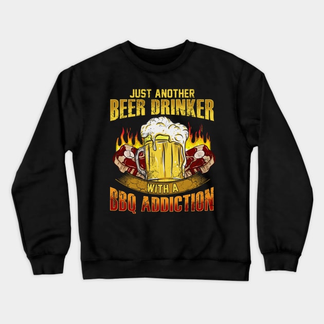 Just Another Beer Drinker With A BBQ Addition Crewneck Sweatshirt by E